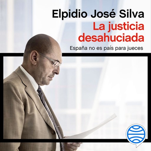 La justicia desahuciada, Elpidio José Silva
