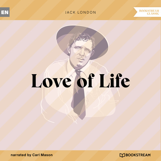 Love of Life (Unabridged), Jack London