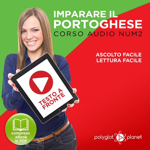 Imparare il Portoghese - Lettura Facile - Ascolto Facile - Testo a Fronte: Portoghese Corso Audio Num.2 [Learn Portuguese - Easy Reader - Easy Audio], Polyglot Planet