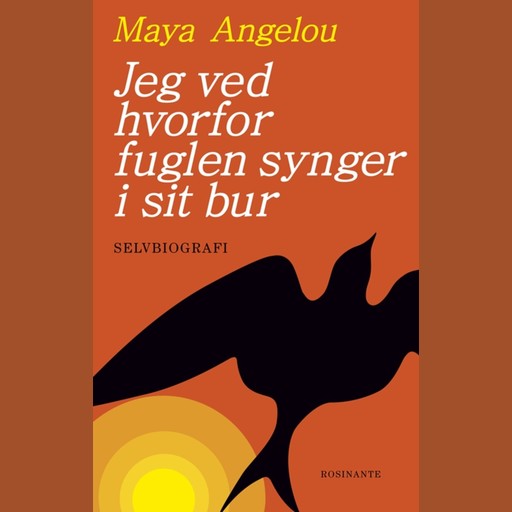 Jeg ved hvorfor fuglen synger i sit bur, Maya Angelou