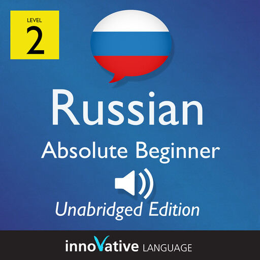 Learn Russian - Level 2: Absolute Beginner Russian, Volume 1, Innovative Language Learning, RussianPod101.com