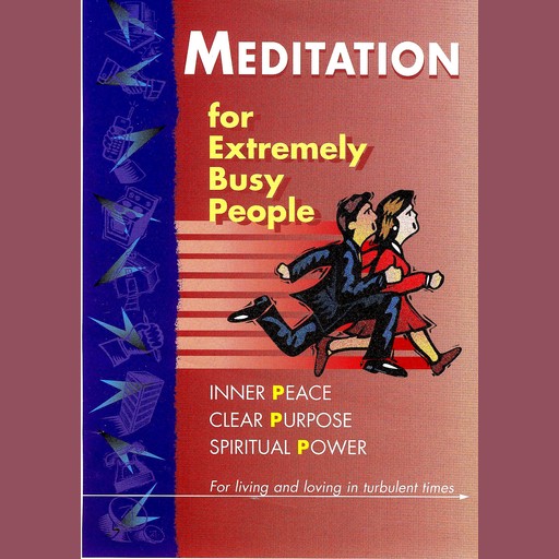 Meditation: for Extremely Busy People - Part I, Brahma Kumaris