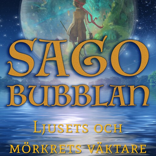 Sagobubblan : Ljusets och mörkrets väktare, Mikael Rosengren