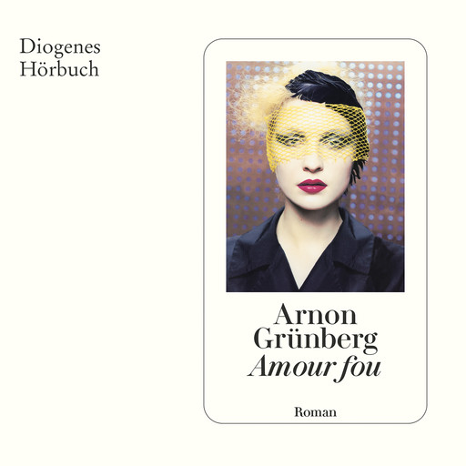 Amour fou (Ungekürzt), Arnon Grünberg