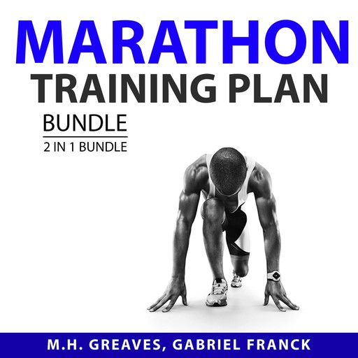 Marathon Training Plan Bundle, 2 in 1 Bundle, M.H. Greaves, Gabriel Franck