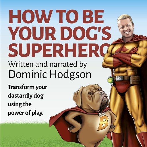 How To Be Your Dog's Superhero, Dominic Hodgson