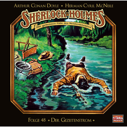 Sherlock Holmes - Die geheimen Fälle 0des Meisterdetektivs, Folge 48: Der Gezeitenstrom, Arthur Conan Doyle, Herman Cyril McNeile