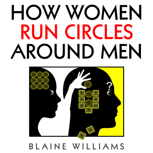 How Women Run Circles Around Men, Blaine Williams
