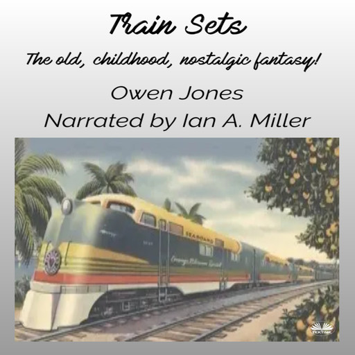 Train Sets-The Old, Childhood, Nostalgic Fantasy!, Owen Jones