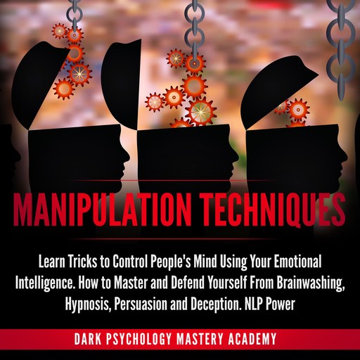 Manipulation Techniques, Dark Psychology Mastery Academy