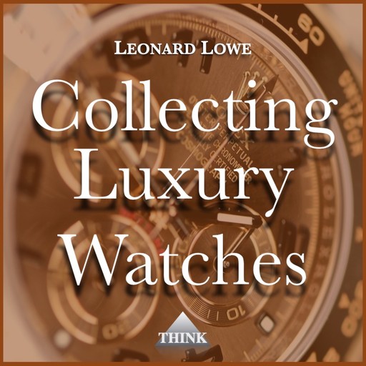 Collecting Luxury Watches, Leonard Lowe