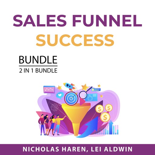 Sales Funnel Success Bundle, 2 in 1 Bundle, Nicholas Haren, Lei Aldwin