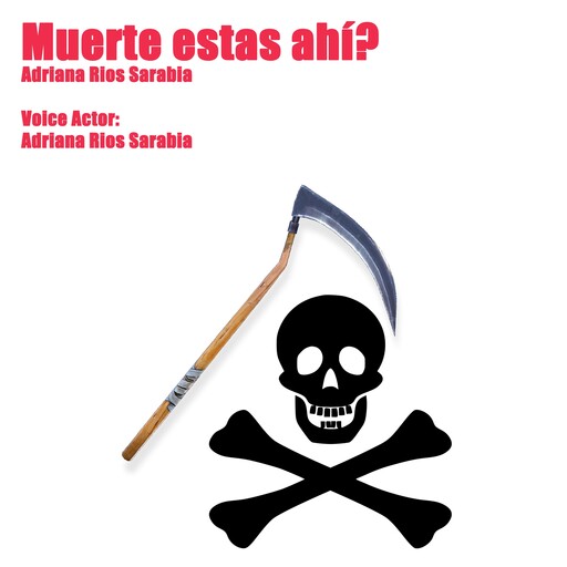 Muerte estás ahí?, Adriana Rios Sarabia