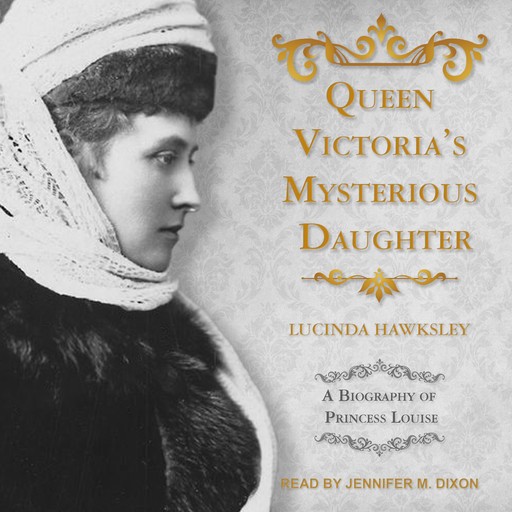 Queen Victoria's Mysterious Daughter, Lucinda Hawksley