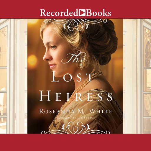 The Lost Heiress, Roseanna M.White