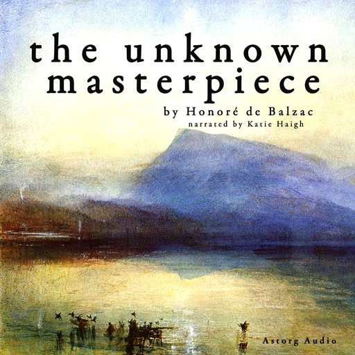 The Unknown Masterpiece, a Short Story by Balzac, Honoré de Balzac