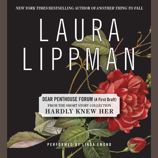 Dear Penthouse Forum (A First Draft), Laura Lippman