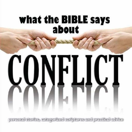 What the Bible Says About Conflict, Kelly Dolan