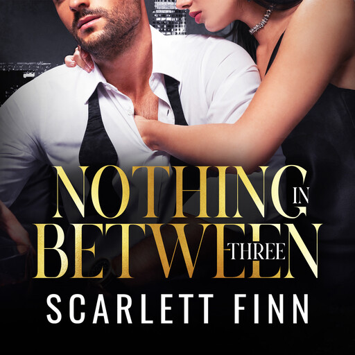 Nothing in Between: Three, Scarlett Finn
