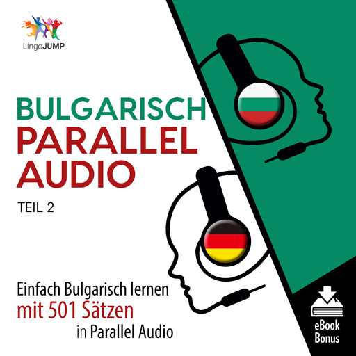 Bulgarisch Parallel Audio - Einfach Bulgarisch lernen mit 501 Sätzen in Parallel Audio - Teil 2, Lingo Jump