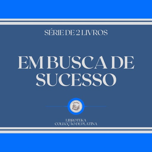 EM BUSCA DE SUCESSO (SÉRIE DE 2 LIVROS), LIBROTEKA