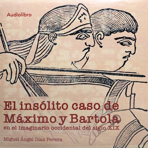 El insólito caso de Máximo y Bartola en el imaginario occidental del siglo XIX, Miguel Ángel Díaz Perera