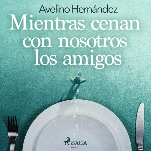 Mientras cenan con nosotros los amigos, Hernández Avelino