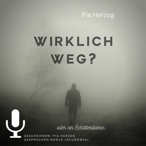 Wirklich Weg?: oder ein Schattendasein, Pia Herzog
