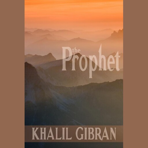 The Prophet, Kahlil Gibran
