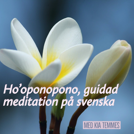 Hooponopono, meditation på svenska, Kia Temmes