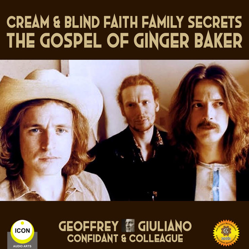 Cream & Blind Faith Family Secrets - The Gospel Of Ginger Baker, Geoffrey Giuliano
