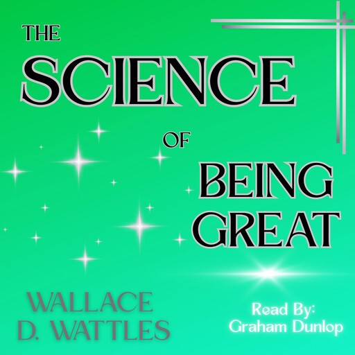 The Science of Being Great, Wallace Wattles