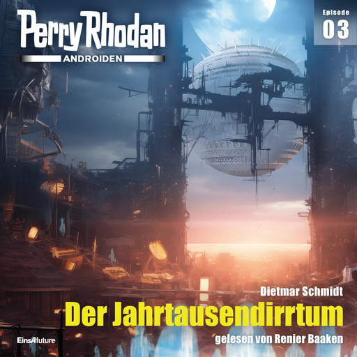 Perry Rhodan Androiden 03: Der Jahrtausendirrtum, Dietmar Schmidt
