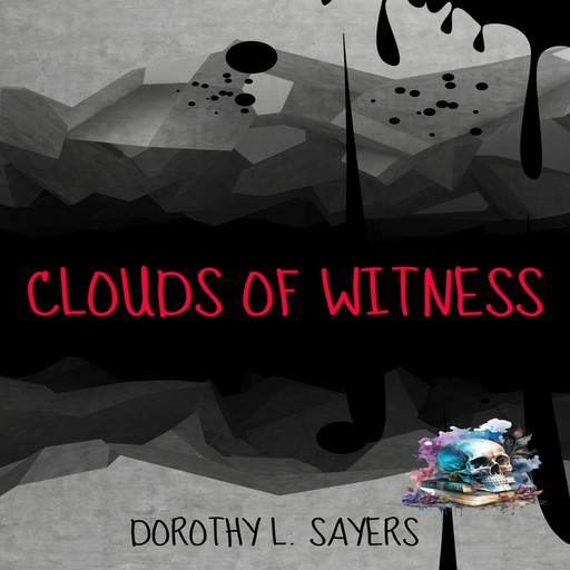 Clouds of Witness (Unabridged), Dorothy L.Sayers