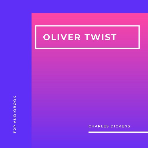 Oliver Twist (Unabridged), Charles Dickens