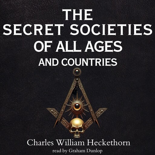 The Secret Societies of All Ages and Countries, Charles William Heckethorn