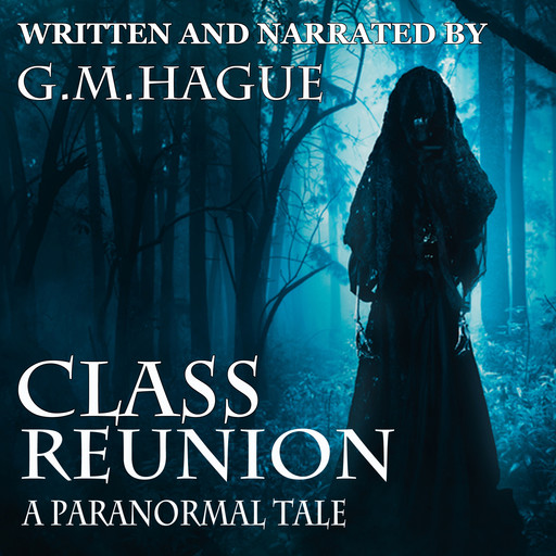 Class Reunion: A Paranormal Tale, G.M. Hague