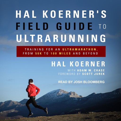 Hal Koerner's Field Guide to Ultrarunning, Hal Koerner, Adam Chase