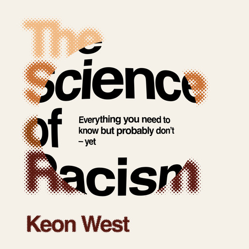 The Science of Racism, Keon West