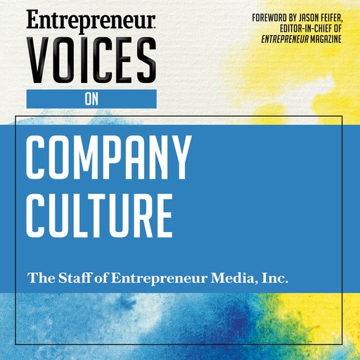 Entrepreneur Voices on Company Culture, Derek Lewis, The Staff of Entrepreneur Media Inc.
