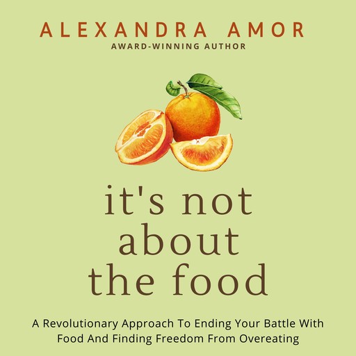 It's Not About the Food, Alexandra Amor