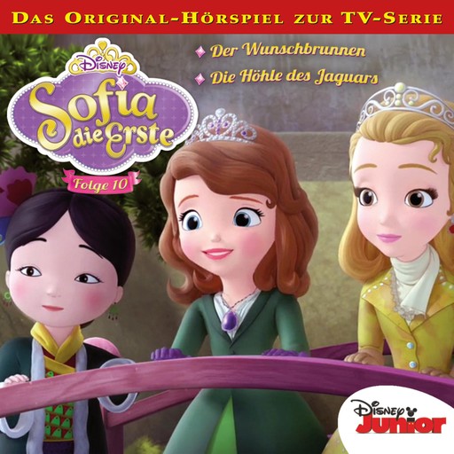 10: Der Wunschbrunnen / Die Höhle des Jaguars (Hörspiel zur Disney TV-Serie), Marie-Christin Morgenstern, Kevin Kliesch, Sofia die Erste