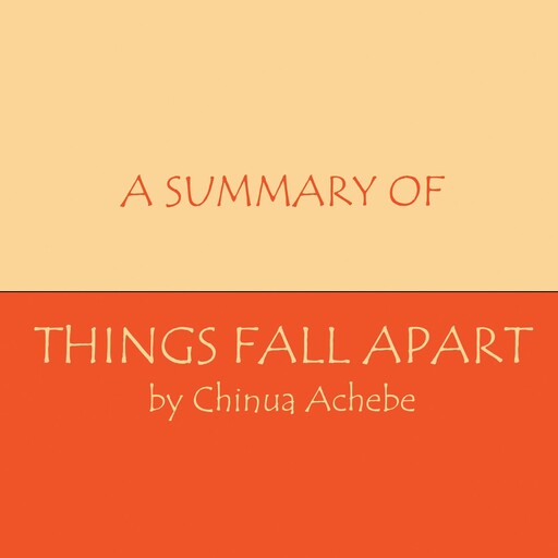 A Summary of Things Fall Apart, Chinua Achebe