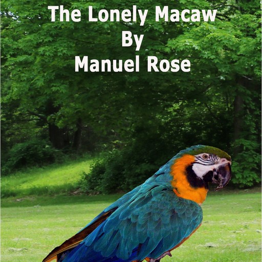 The Lonely Macaw, Manuel Rose