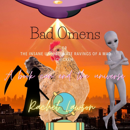 Bad Omens or the insane unfortunate ravings of a mad chicken, Rachel Lawson