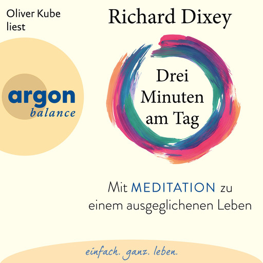 Drei Minuten am Tag - Mit Meditation zu einem ausgeglichenen Leben (Ungekürzte Lesung), Richard Dixey