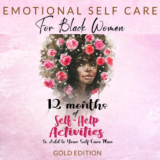 EMOTIONAL SELF CARE FOR BLACK WOMEN, GOLD EDITION