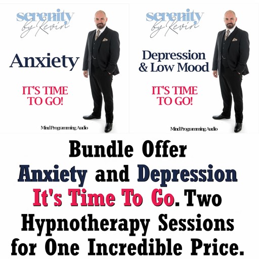 Bundle Offer - Anxiety and Depression It's Time to Go. Two Hypnotherapy Sessions for One Incredible Price., Kevin Mullin