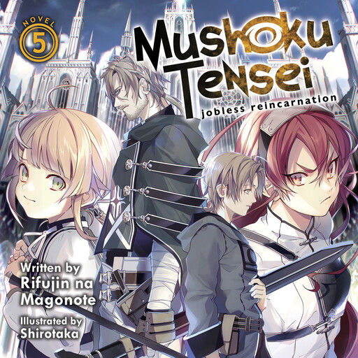 Mushoku Tensei: Jobless Reincarnation (Light Novel) Vol. 5, Rifujin na Magonote, Shirotaka
