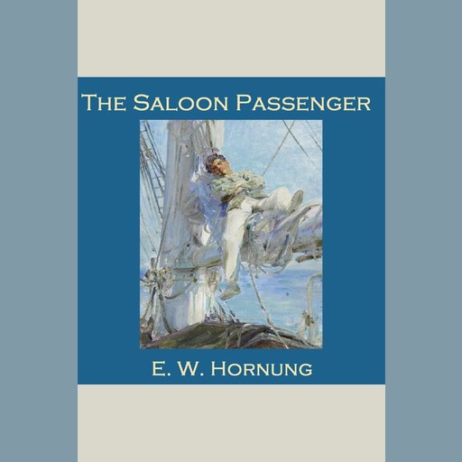 The Saloon Passenger, E.W.Hornung